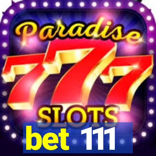 bet 111